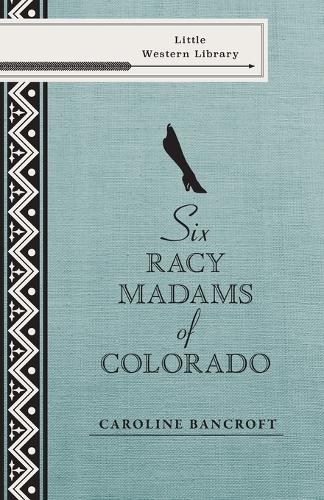 Six Racy Madams of Colorado