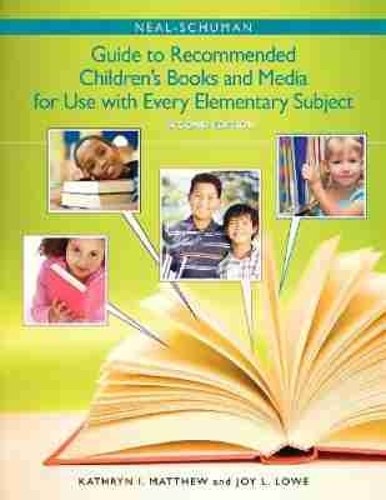 The  Neal-Schuman Guide to Recommended Children's Books and Media for Use with Every Elementary Subject