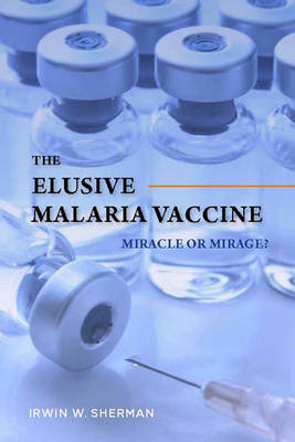 The Elusive Malaria Vaccine