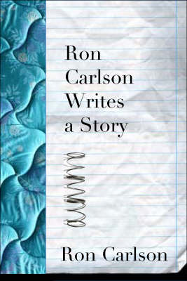 Ron Carlson Writes A Story