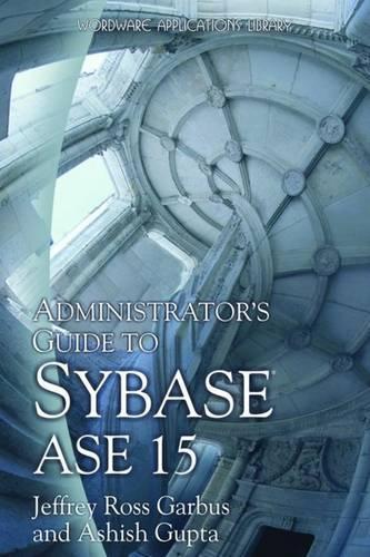 Administrator's Guide to Sybase ASE 15