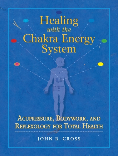 Healing with the Chakra Energy System