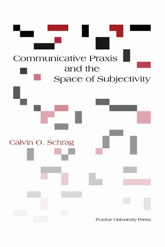Communicative Praxis and the Space of Subjectivity