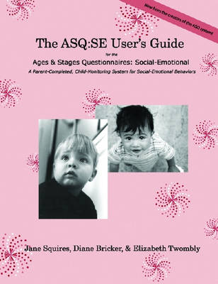 Ages & Stages Questionnaires (R): Social-Emotional (ASQ:SE (TM)): User's Guide