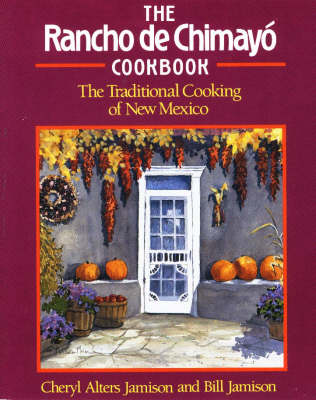 The Rancho de Chimayo Cookbook