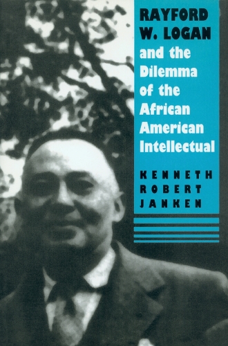 Rayford W.Logan and the Dilemma of the African-American Intellectual