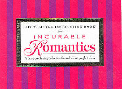 Life's Little Instruction Book for Incurable Romantics
