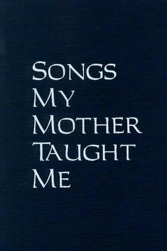 Songs My Mother Taught Me