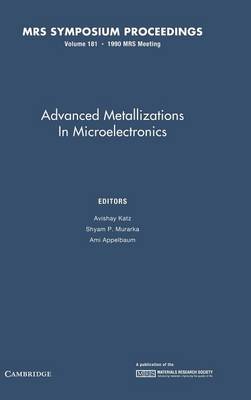 Advanced Metallizations in Microelectronics: Volume 181