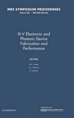 Iii-v Electronic and Photonic Device Fabrication and Performance: Volume 300