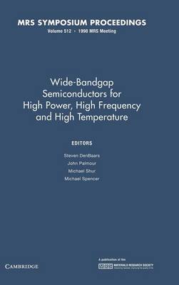 Wide-Bandgap Semiconductors for High Power, High Frequency and High Temperature: Volume 512