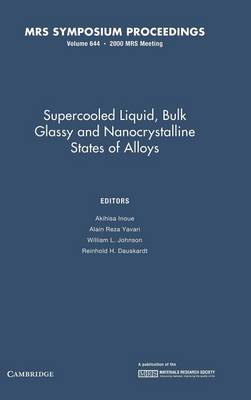 Supercooled Liquid, Bulk Glassy and Nanocrystalline States of Alloys: Volume 644