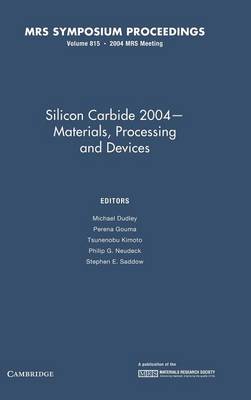 Silicon Carbide 2004 - Materials, Processing and Devices: Volume 815