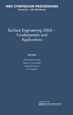 Surface Engineering 2004 — Fundamentals and Applications: Volume 843