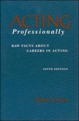 Acting Professionally: Raw Facts about Careers in Acting
