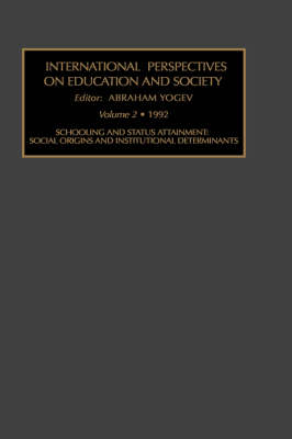 International Perspectives on Education and Society: Schooling and Status Attainment - Social Origins and Institutional Determinants v. 2