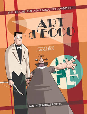 The Louche And Insalubrious Escapades Of Art D'Ecco