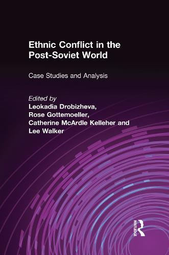 Ethnic Conflict in the Post-Soviet World: Case Studies and Analysis