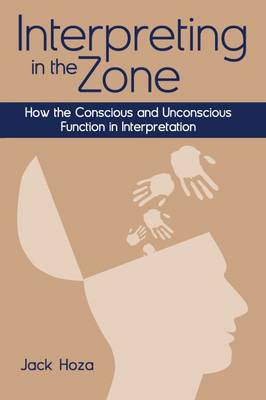 Interpreting in the Zone – How the Conscious and Unconscious Function in Interpretation