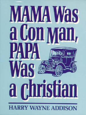 Mama Was a Con Man, Papa Was a Christian