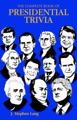Complete Book of Presidential Trivia, The