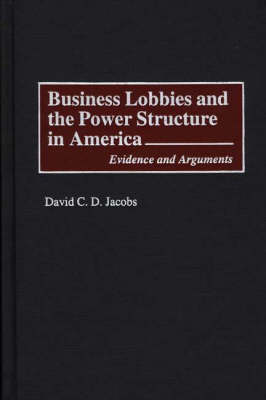 Business Lobbies and the Power Structure in America