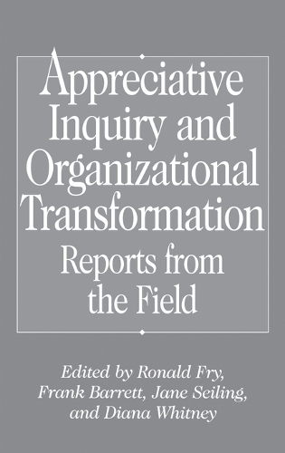 Appreciative Inquiry and Organizational Transformation
