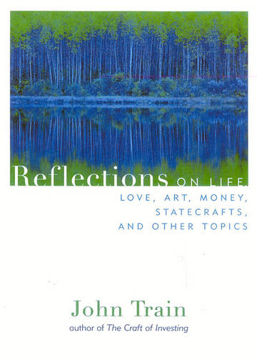 Reflections On Life, Love, Art, Money, Statecraft, and Other Topics