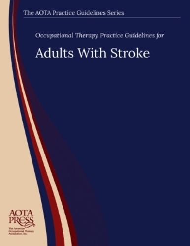 Occupational Therapy Practice Guidelines for Adults with Stroke