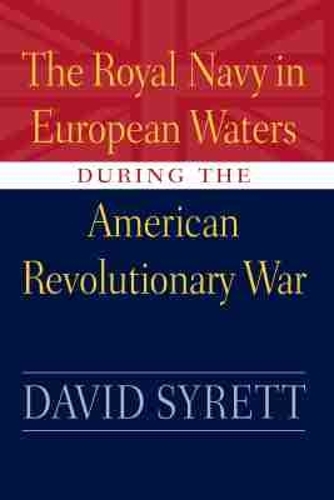 The Royal Navy in European Waters During the American Revolutionary War