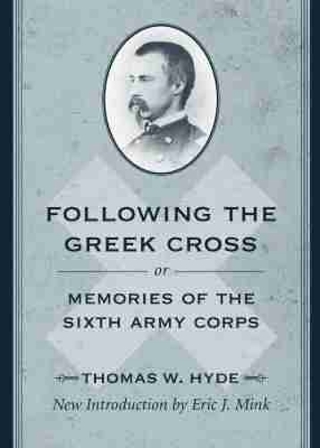 Following the Greek Cross; or, Memories of the Sixth Army Corps