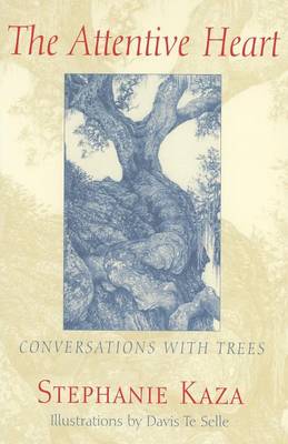 The Attentive Heart: Conversations with Trees