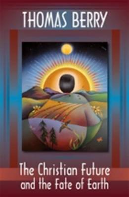 The Christian Future and the Fate of Earth