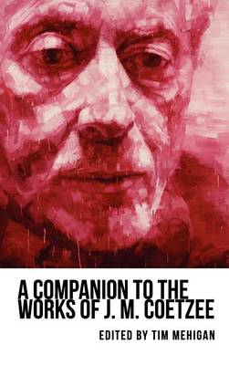 A Companion to the Works of J. M. Coetzee