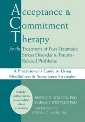 Acceptance & Commitment Therapy for the Treatment of Post-Traumatic Stress Disorder