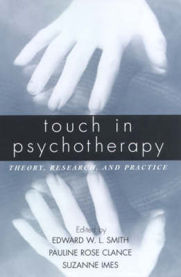 Touch In Psychotherapy: Theory, Research, And Practice