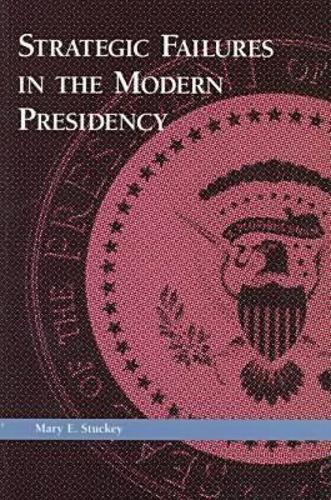 Strategic Failures in the Modern Presidency