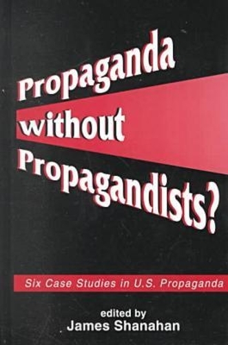 Propaganda Without Propagandists?