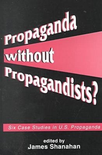 Propaganda Without Propagandists?