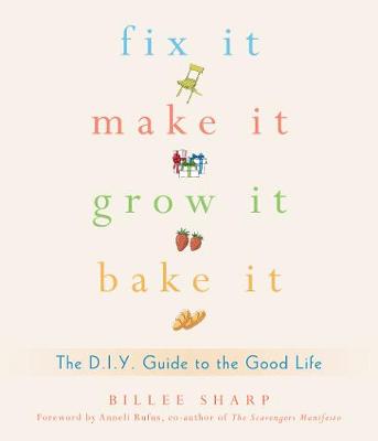 Fix it, Make it, Grow it, Bake it
