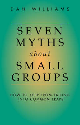 Seven Myths About Small Groups