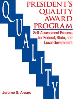 The Presidents Quality Award Program Self-Assessment Process for Federal, State and Local Government