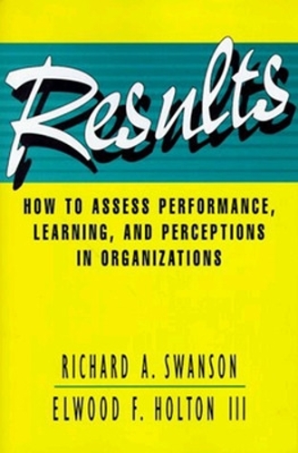 Results: How to Assess Performance, Learning, and Perceptions in Organizations