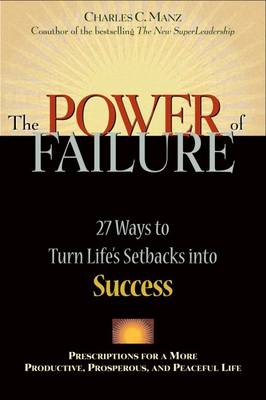 The Power of Failure - 27 Ways to Turn Life's Setbacks into Success