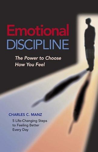 Emotional Discipline - The Power to Choose How You Feel