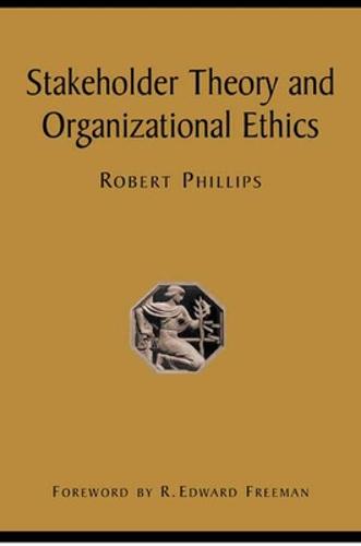 Stakeholder Theory and Organizational Ethics