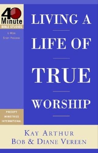 Living a Life of True Worship