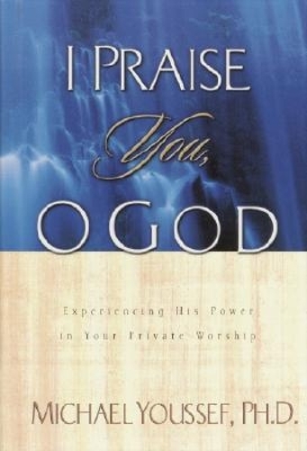I Praise You, O God