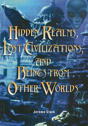 Hidden Realms, Lost Civilisations And Beings From Other Worlds