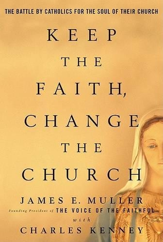 Keep the Faith, Change the Church